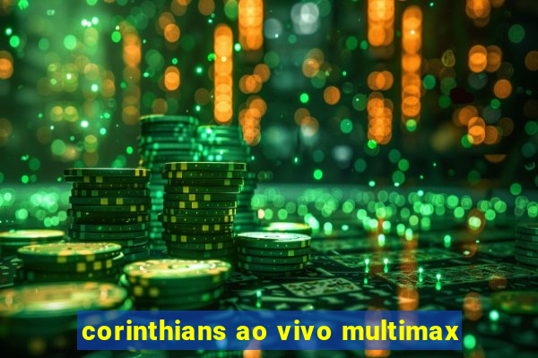 corinthians ao vivo multimax